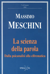 Massimo Meschini, La scienza della parola. Dalla psicanalisi alla cifrematica