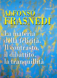 La materia della felicit�. Il contrasto, il dibattito, la tranquillit�