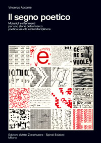 Il segno poetico. Materiali e riferimenti per una storia della ricerca poetico-visuale e interdisciplinare