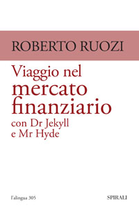 A voyage through the financial market with Dr Jekyll and Mr Hyde