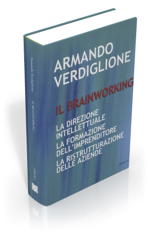 Il brainworking. La direzione intellettuale. La formazione dell'imprenditore. La ristrutturazione delle aziende.