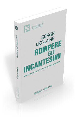 Rompere gli incantesimi. Una raccolta per gli affascinati dalla psicanalisi