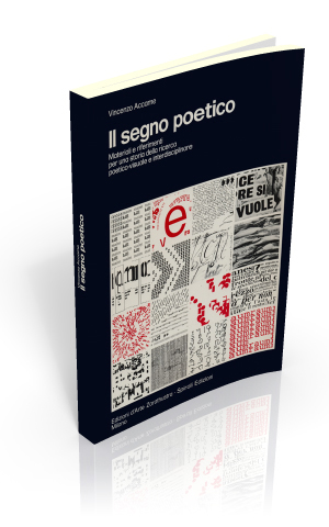 Il segno poetico. Materiali e riferimenti per una storia della ricerca poetico-visuale e interdisciplinare