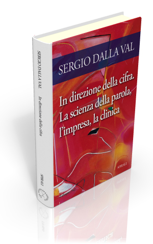 In direzione della cifra. La scienza della parola, l'impresa, la clinica