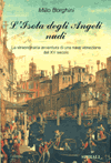 Millo Borghini, "L'isola degli angeli nudi. La straordinaria avventura di una nave veneziana del XV secolo"