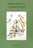 Marco Castellucci, "L'acquerello di Dio"