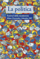 La politica. Atti del Festival della modernit&agrave;