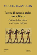 Perché il mondo arabo non è libero. Politica della scrittura e terrorismo religioso