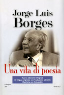 Jose Luis Borges, "Una vita di poesia"