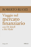 Roberto Ruozi, "Viaggio nel mercato finanziario con Dr Jekyll e Mr Hyde"