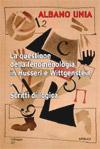 La questione della fenomenologia in Husserl e in Wittgenstein e Scritti di logica