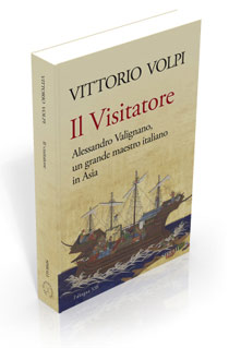 IL VISITATORE. Alessandro Valignano, un grande maestro italiano in Asia